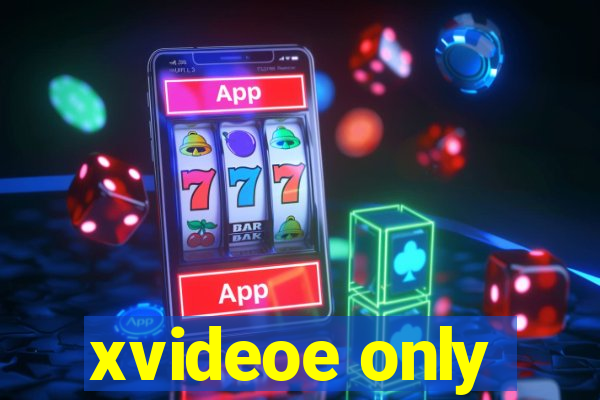 xvideoe only